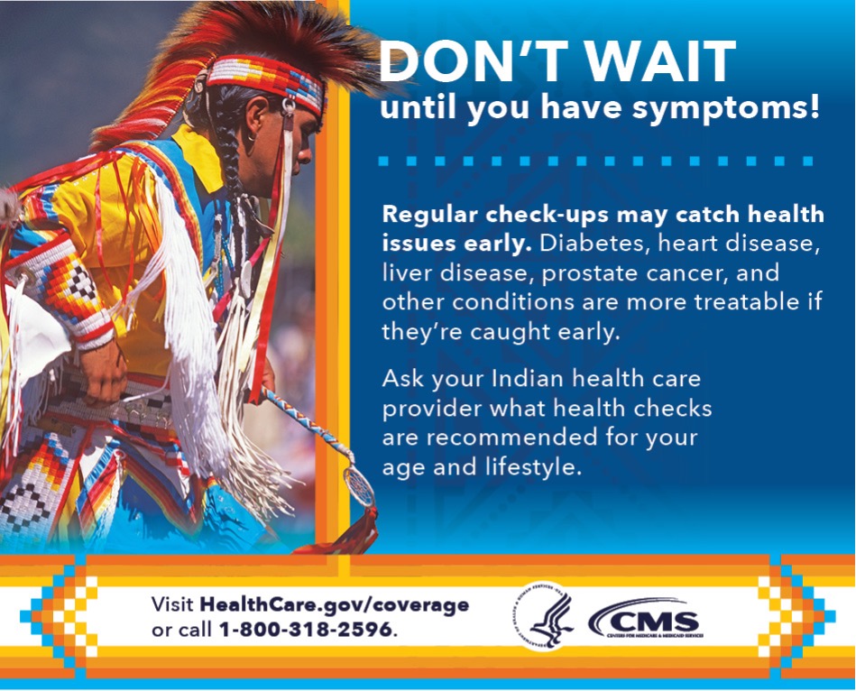A Native person in traditional regalia. Text highlights the importance of regular check-ups to catch health issues early, and encourages people to ask their Indian health care provider what health checks are recommended for their age and lifestyle.