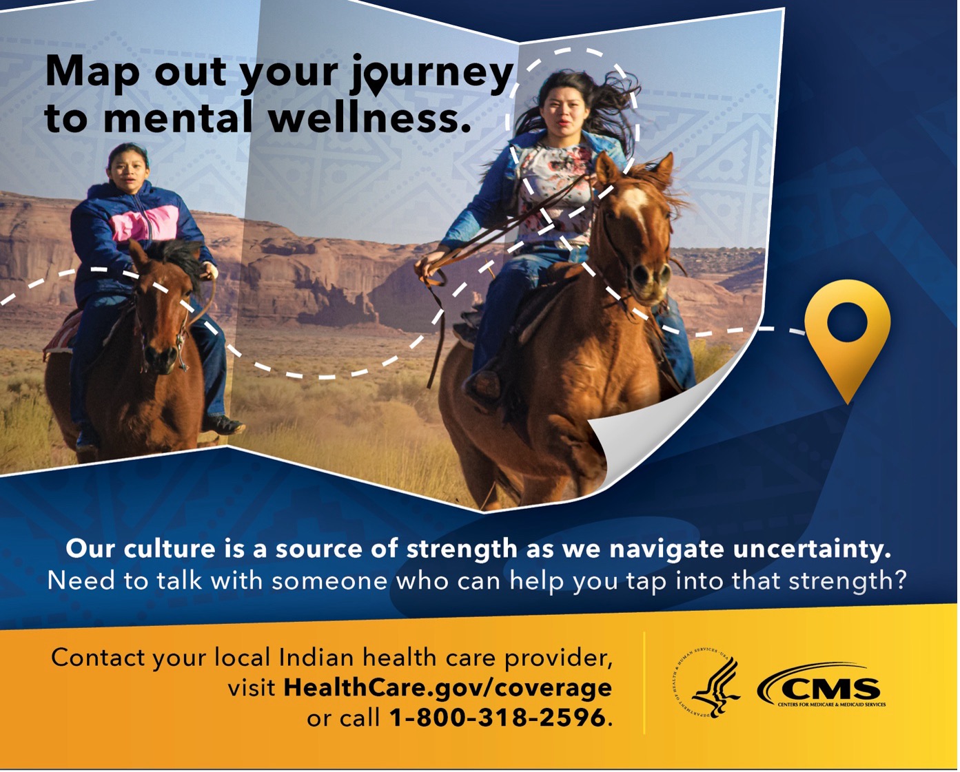 2 Native people on horseback, with a path to a pinned location mapped out. Text encourages people to view culture as a source of strength when navigating uncertainty, and to find someone who can help tap into that strength.