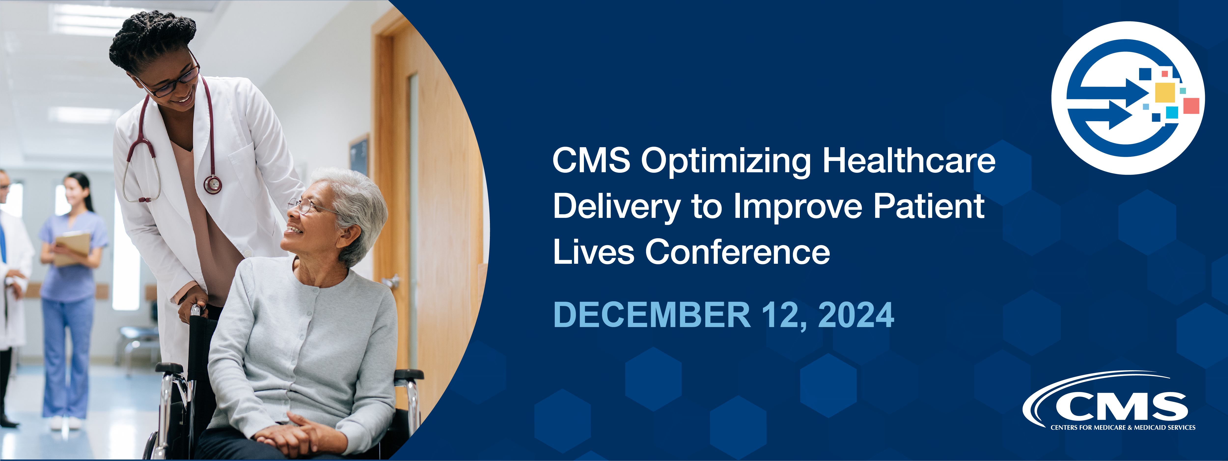 Healthcare provider and patient, with text that reads "CMS Optimizing Healthcare Delivery to Improve Patient Lives Conference | December 12, 2024"